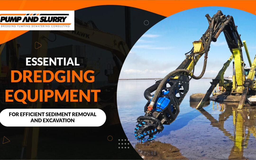 Essential Dredging Equipment for Efficient Sediment Removal and Excavation