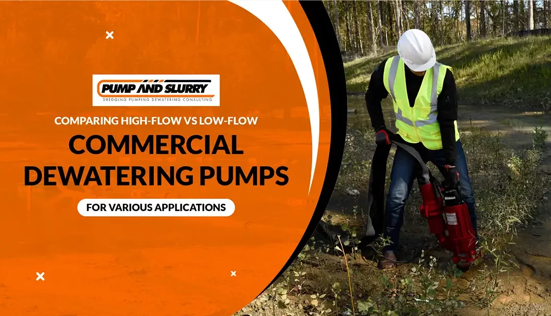 Comparing High-Flow vs. Low-Flow Commercial Dewatering Pumps for Various Applications
