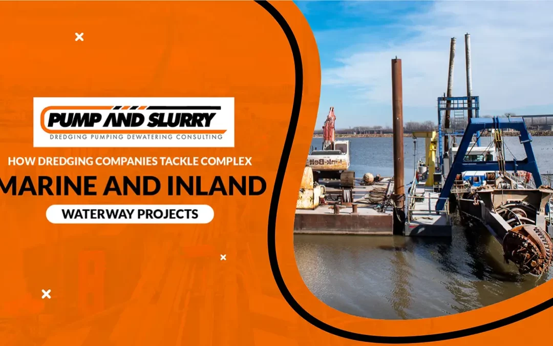 How Dredging Companies Tackle Complex Marine and Inland Waterway Projects