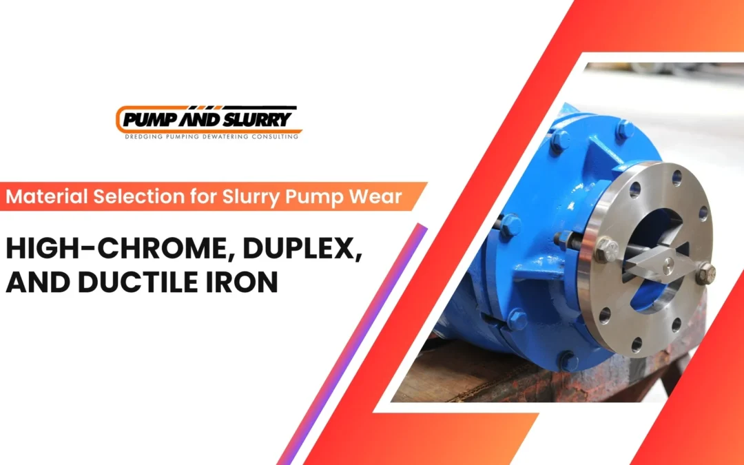 Material Selection for Slurry Pump Wear Parts: High-Chrome, Duplex, and Ductile Iron